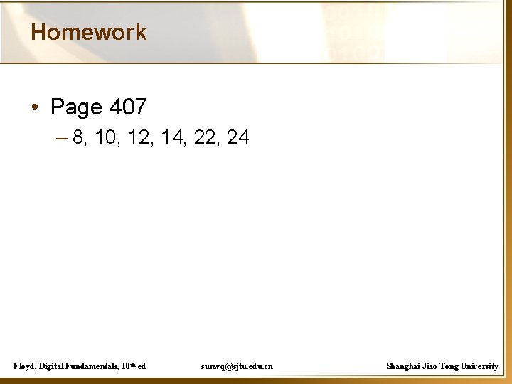 Homework • Page 407 – 8, 10, 12, 14, 22, 24 Floyd, Digital Fundamentals,