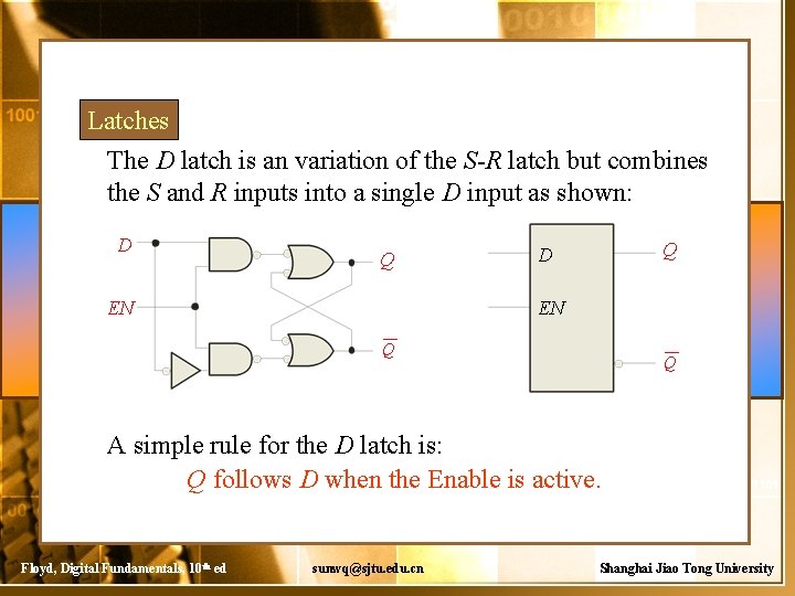 Latches The D latch is an variation of the S-R latch but combines the