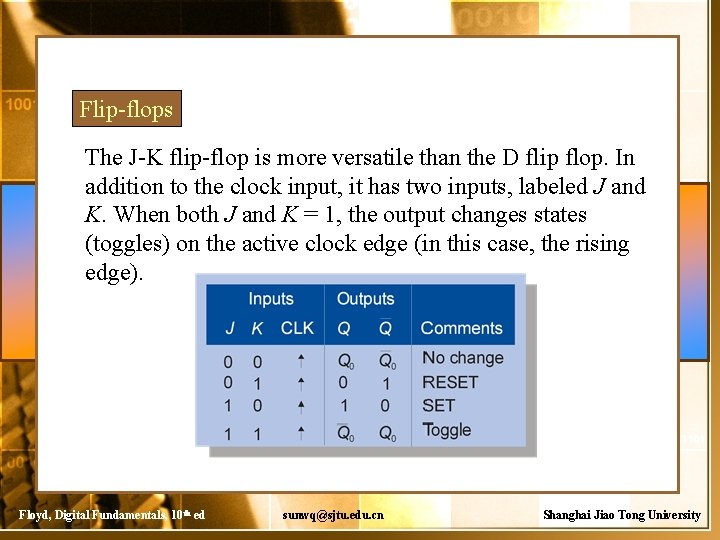 Flip-flops The J-K flip-flop is more versatile than the D flip flop. In addition