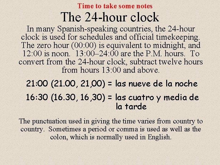 Time to take some notes The 24 -hour clock In many Spanish-speaking countries, the