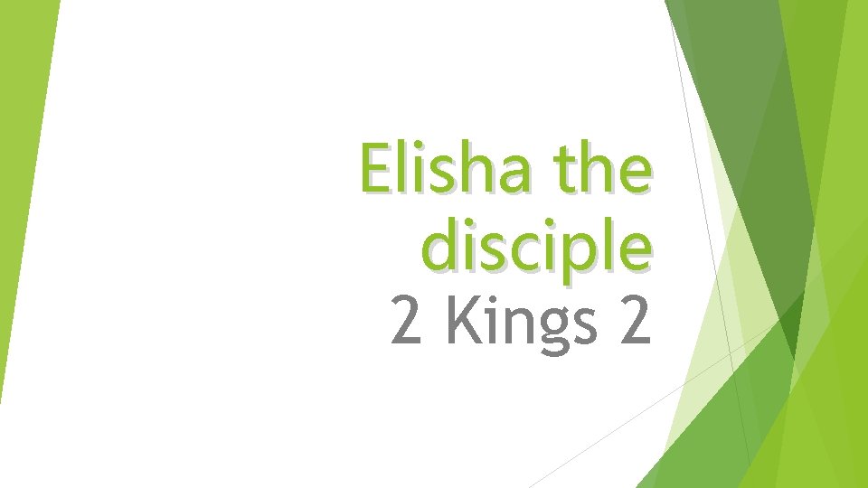 Elisha the disciple 2 Kings 2 