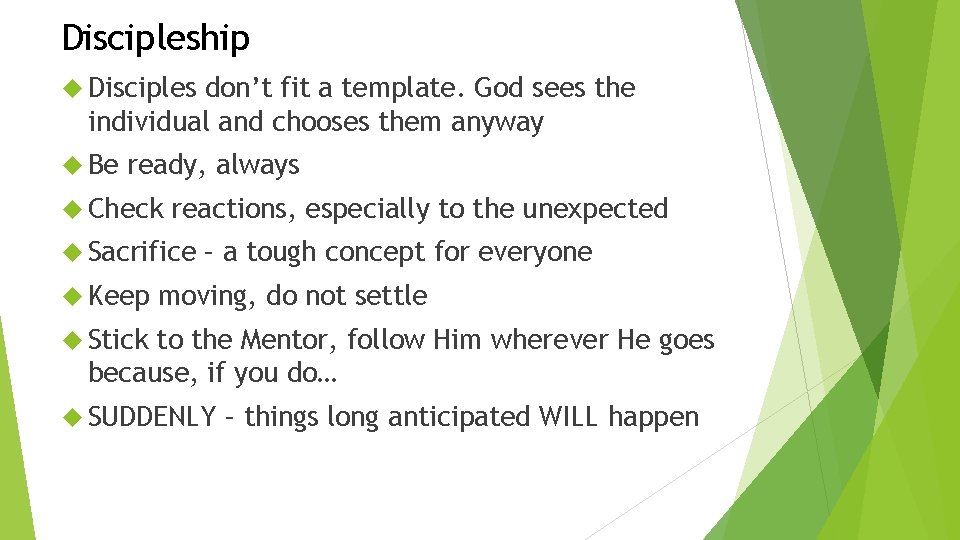 Discipleship Disciples don’t fit a template. God sees the individual and chooses them anyway