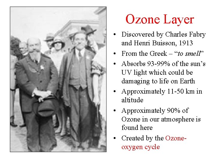 Ozone Layer • Discovered by Charles Fabry and Henri Buisson, 1913 • From the