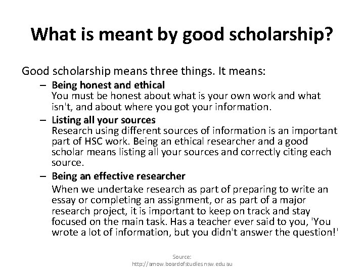 What is meant by good scholarship? Good scholarship means three things. It means: –