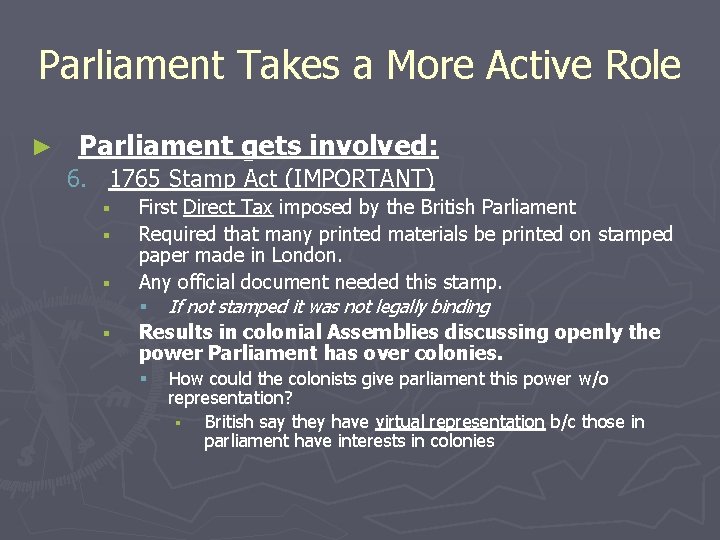 Parliament Takes a More Active Role ► Parliament gets involved: 6. 1765 Stamp Act