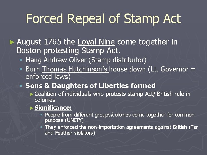 Forced Repeal of Stamp Act ► August 1765 the Loyal Nine come together in