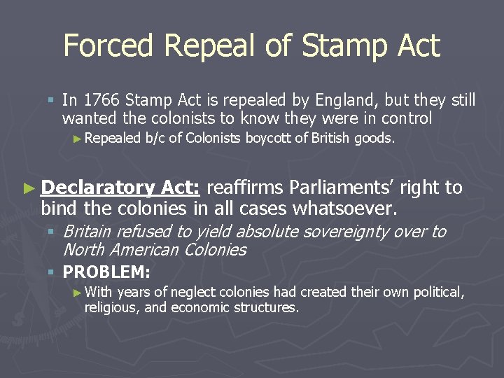 Forced Repeal of Stamp Act § In 1766 Stamp Act is repealed by England,