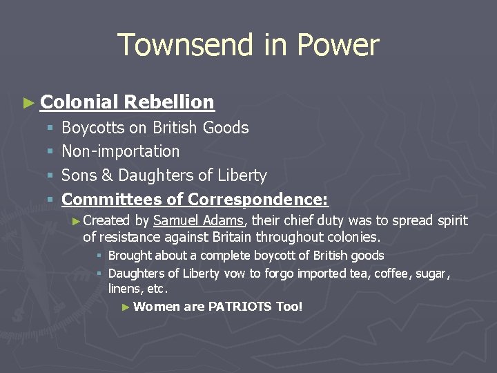 Townsend in Power ► Colonial § § Rebellion Boycotts on British Goods Non-importation Sons