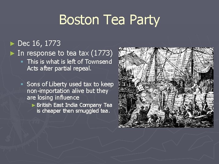 Boston Tea Party Dec 16, 1773 ► In response to tea tax (1773) ►