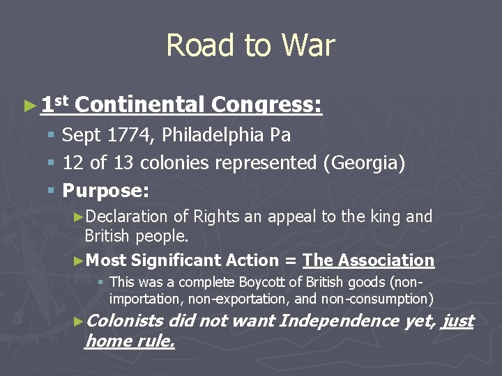 Road to War ► 1 st Continental Congress: § Sept 1774, Philadelphia Pa §