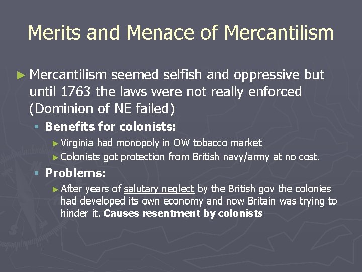 Merits and Menace of Mercantilism ► Mercantilism seemed selfish and oppressive but until 1763