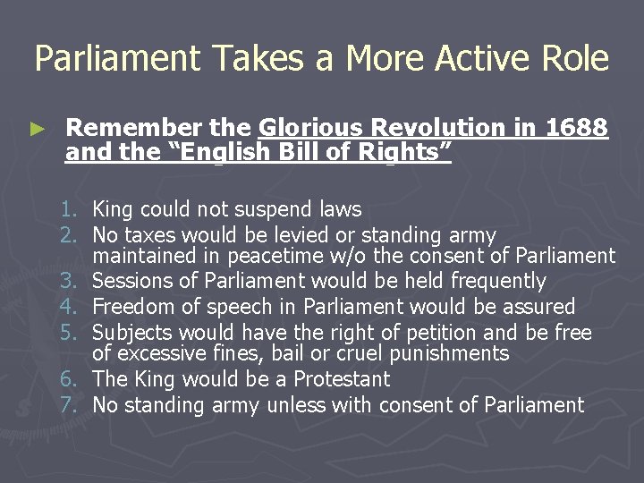 Parliament Takes a More Active Role ► Remember the Glorious Revolution in 1688 and