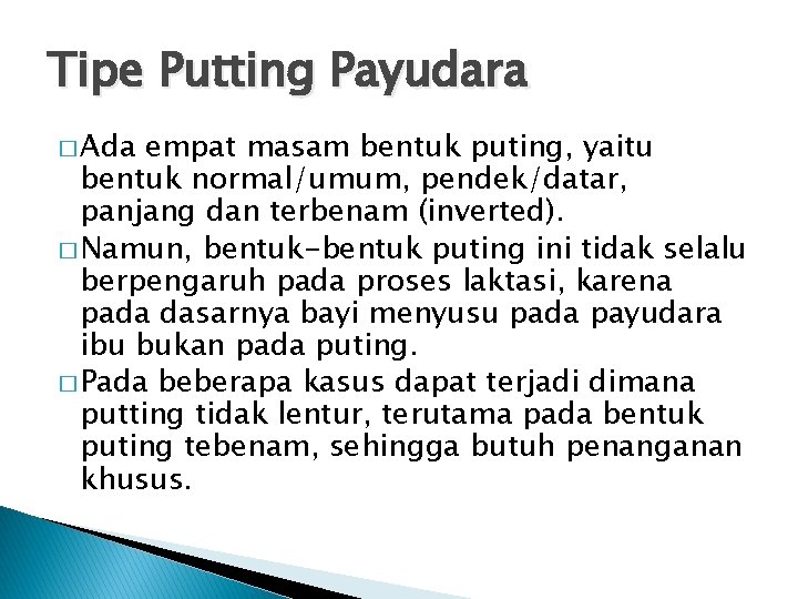 Tipe Putting Payudara � Ada empat masam bentuk puting, yaitu bentuk normal/umum, pendek/datar, panjang