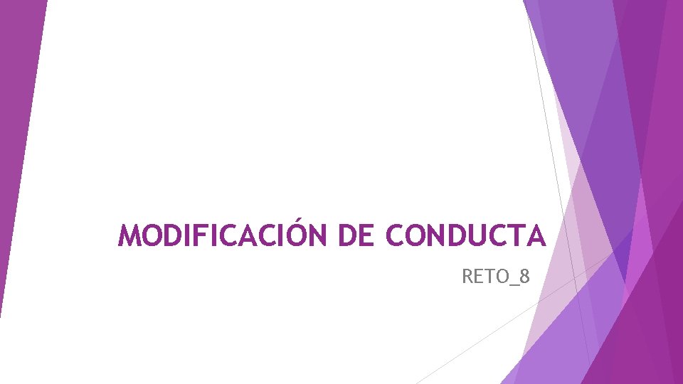 MODIFICACIÓN DE CONDUCTA RETO_8 