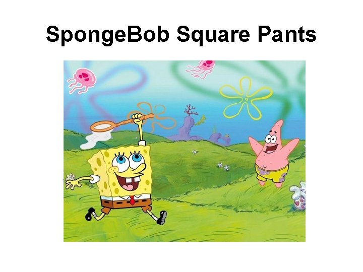 Sponge. Bob Square Pants 