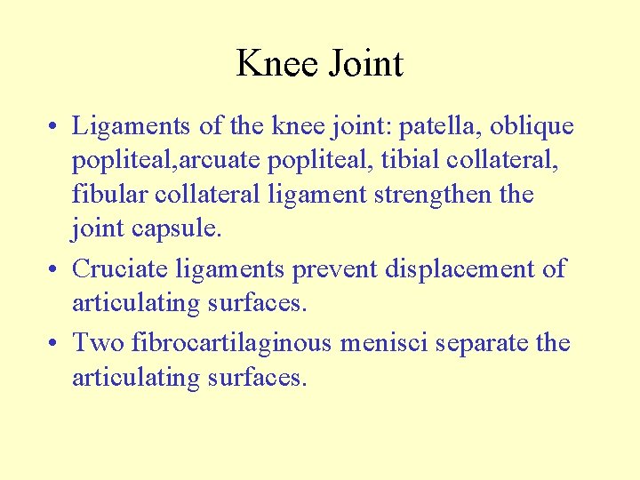 Knee Joint • Ligaments of the knee joint: patella, oblique popliteal, arcuate popliteal, tibial