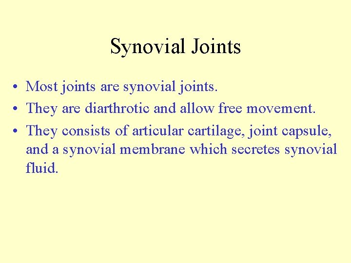 Synovial Joints • Most joints are synovial joints. • They are diarthrotic and allow