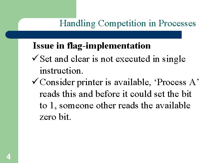 Handling Competition in Processes Issue in flag-implementation ü Set and clear is not executed