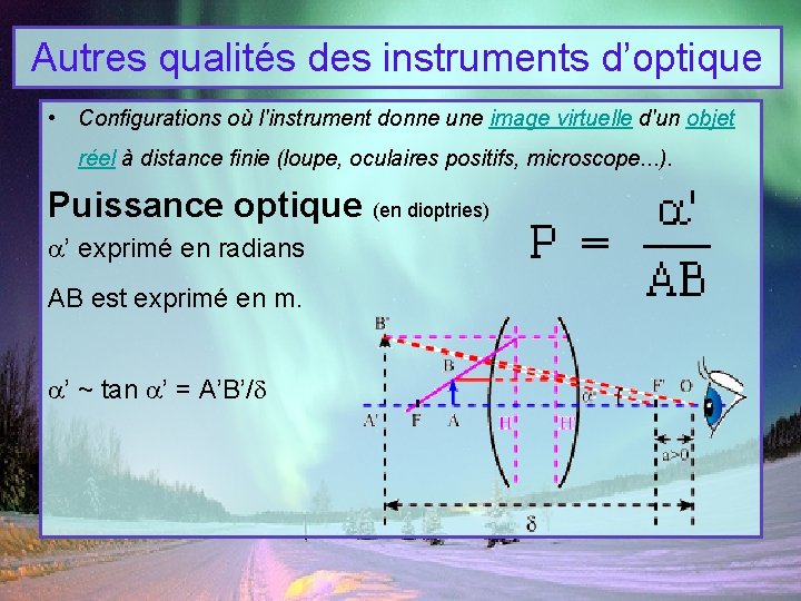 Autres qualités des instruments d’optique • Configurations où l'instrument donne une image virtuelle d'un