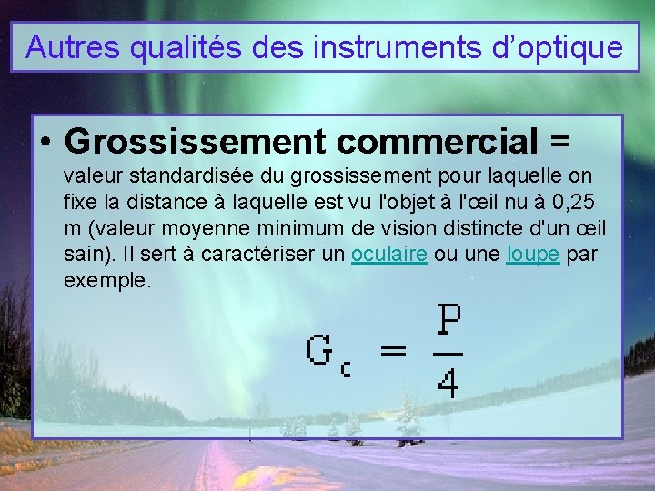 Autres qualités des instruments d’optique • Grossissement commercial = valeur standardisée du grossissement pour