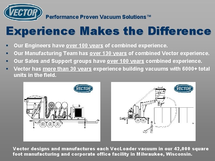 Performance Proven Vacuum Solutions™ Experience Makes the Difference § § Our Engineers have over