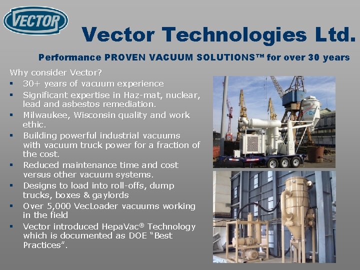 Vector Technologies Ltd. Performance PROVEN VACUUM SOLUTIONS™ for over 30 years Why consider Vector?