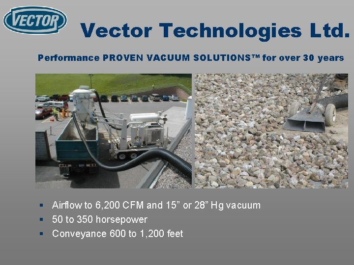 Vector Technologies Ltd. Performance PROVEN VACUUM SOLUTIONS™ for over 30 years § Airflow to