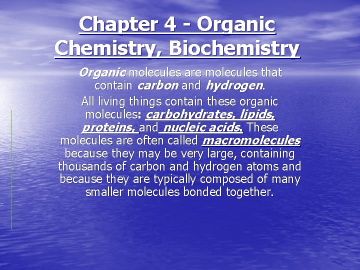 Chapter 4 - Organic Chemistry, Biochemistry Organic molecules are molecules that contain carbon and