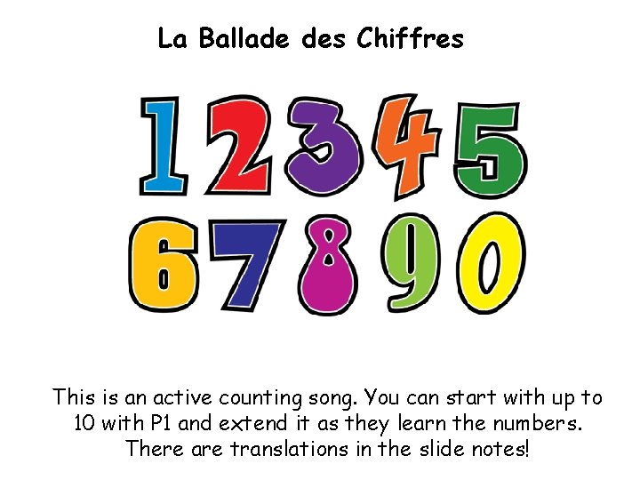 La Ballade des Chiffres This is an active counting song. You can start with