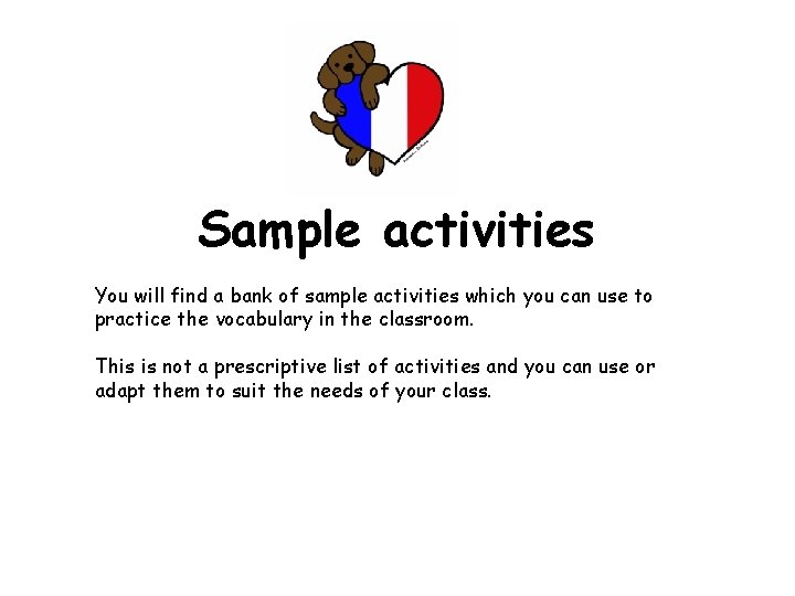 Sample activities You will find a bank of sample activities which you can use