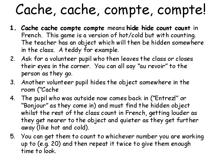 Cache, compte, compte! 1. Cache compte means hide count in French. This game is
