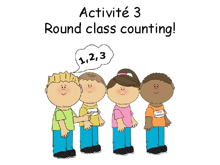 Activité 3 Round class counting! 