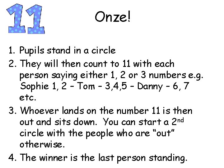 Onze! 1. Pupils stand in a circle 2. They will then count to 11