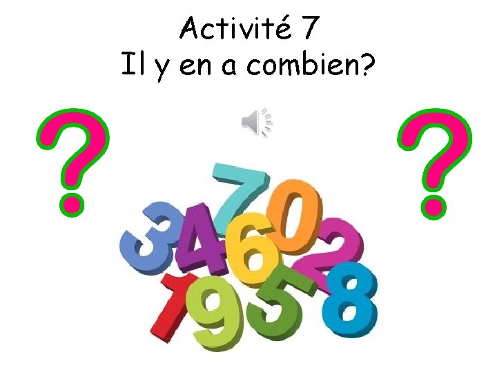 Activité 7 Il y en a combien? 