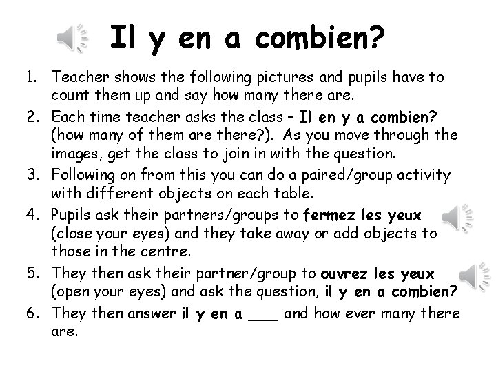 Il y en a combien? 1. Teacher shows the following pictures and pupils have