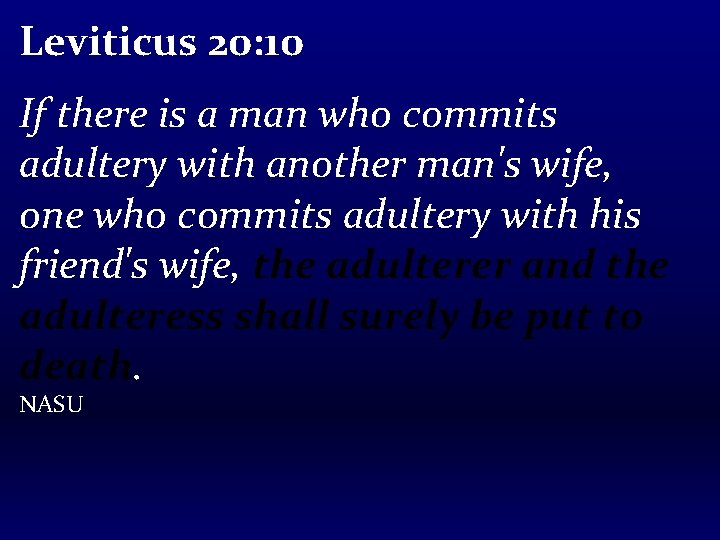 Leviticus 20: 10 If there is a man who commits adultery with another man's
