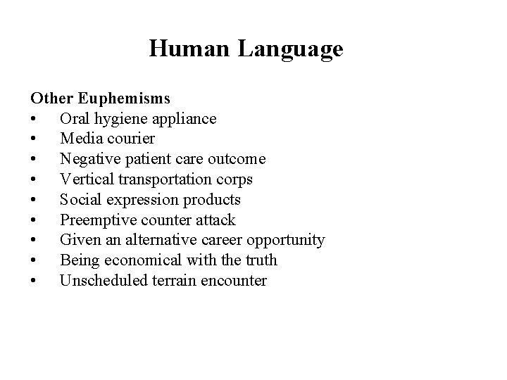 Human Language Other Euphemisms • Oral hygiene appliance • Media courier • Negative patient