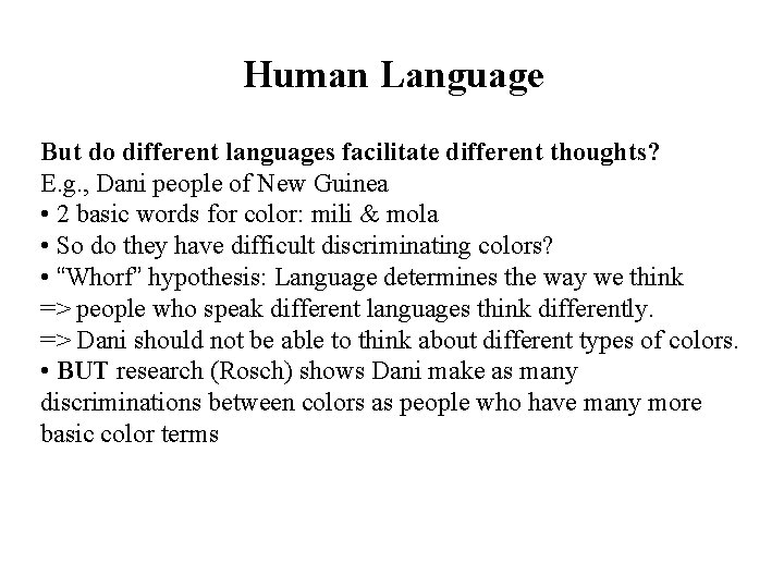 Human Language But do different languages facilitate different thoughts? E. g. , Dani people
