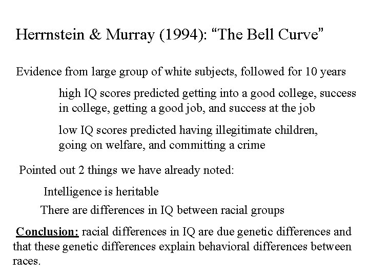 Herrnstein & Murray (1994): “The Bell Curve” Evidence from large group of white subjects,