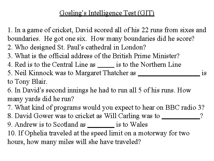 Gosling’s Intelligence Test (GIT) 1. In a game of cricket, David scored all of