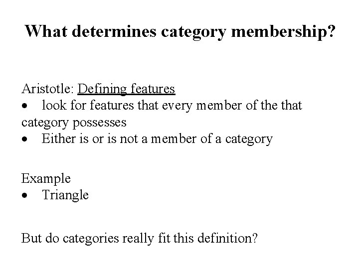 What determines category membership? Aristotle: Defining features · look for features that every member