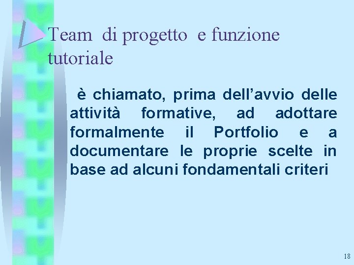 Team di progetto e funzione tutoriale è chiamato, prima dell’avvio delle attività formative, ad