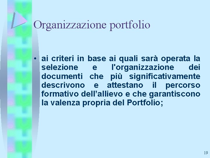 Organizzazione portfolio • ai criteri in base ai quali sarà operata la selezione e