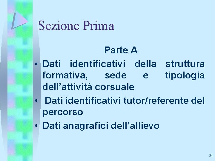 Sezione Prima Parte A • Dati identificativi della struttura formativa, sede e tipologia dell’attività