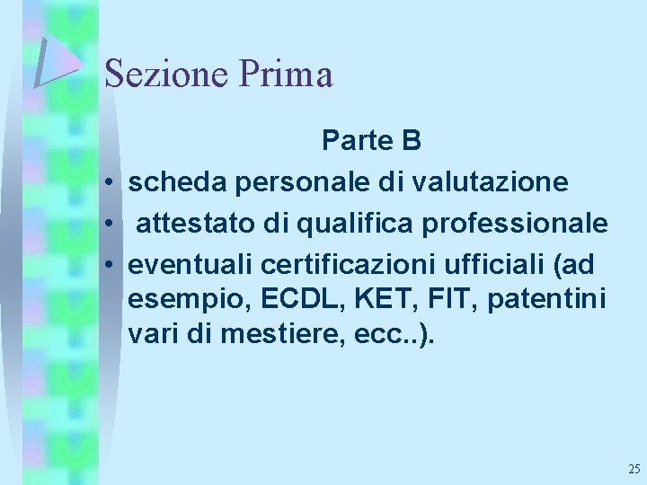 Sezione Prima Parte B • scheda personale di valutazione • attestato di qualifica professionale