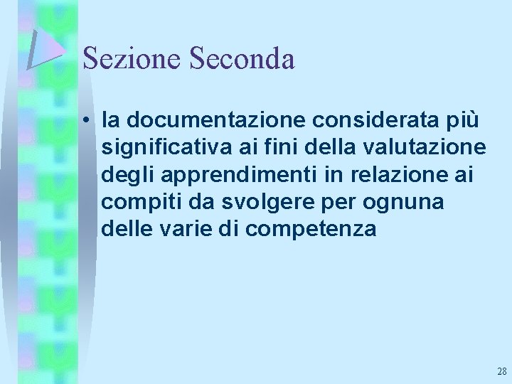 Sezione Seconda • la documentazione considerata più significativa ai fini della valutazione degli apprendimenti