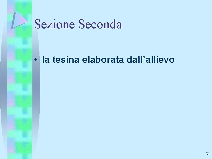 Sezione Seconda • la tesina elaborata dall’allievo 31 