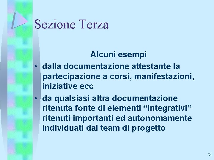 Sezione Terza Alcuni esempi • dalla documentazione attestante la partecipazione a corsi, manifestazioni, iniziative