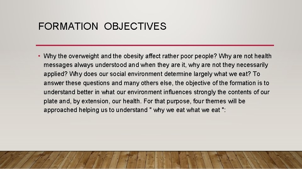 FORMATION OBJECTIVES • Why the overweight and the obesity affect rather poor people? Why