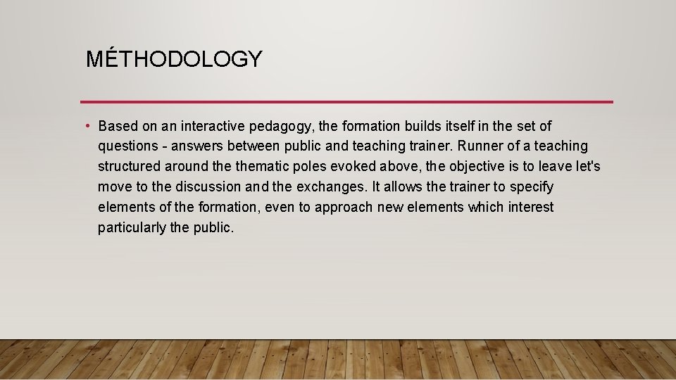 MÉTHODOLOGY • Based on an interactive pedagogy, the formation builds itself in the set